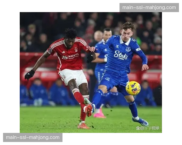 保级六分战前瞻：埃弗顿主场迎战诺丁汉森林